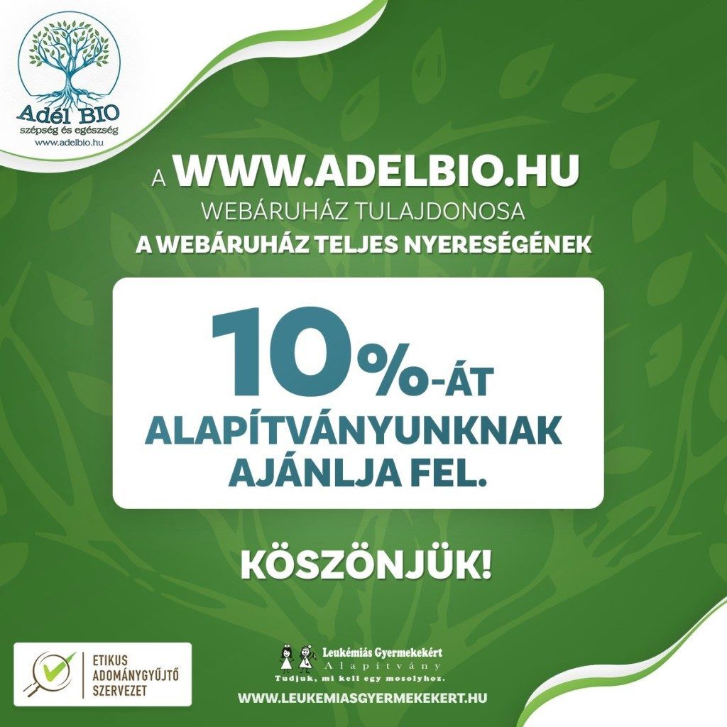 A www.adelbio.hu webáruház tulajdonosa a webáruház teljes nyereségének 10%-át alapítványunknak ajánlja fel!